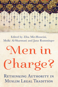 Men in Charge? (Rethinking Authority in Muslim Legal Tradition) by Ziba Mir-Hosseini, Mulki Al-Sharmani, Jana Rumminger, 9781780747163