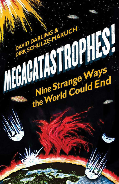 Megacatastrophes! (Nine Strange Ways the World Could End) by David Darling, Dirk Schulze-Makuch, 9781851689477