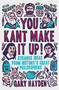 You Kant Make it Up! (Strange Ideas from History's Great Philosophers) by Gary Hayden, 9781851688456