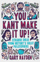 You Kant Make it Up! (Strange Ideas from History's Great Philosophers) by Gary Hayden, 9781851688456