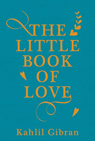 The Little Book of Love by Kahlil Gibran, Suheil Bushrui, 9781786072818
