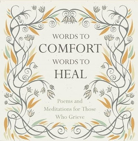 Words to Comfort, Words to Heal (Poems and Meditations for those Who Grieve) by Juliet Mabey, 9781780742274