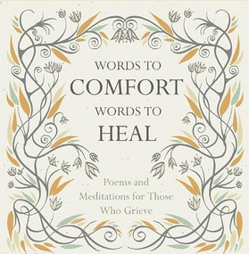 Words to Comfort, Words to Heal (Poems and Meditations for those Who Grieve) by Juliet Mabey, 9781780742274