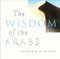 The Wisdom of the Arabs by Suheil Badi Bushrui, 9781851682836