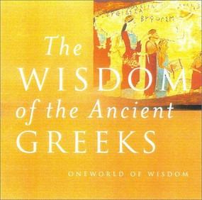The Wisdom of the Ancient Greeks by Mel Thompson, 9781851682980