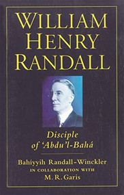 William Henry Randall (Disciple of 'Abdu 'l-Baha) by Bahiyyih Randall Winckler, Mabel Garis, 9781851681242