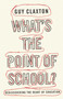 What's the Point of School? (Rediscovering the Heart of Education) by Guy Claxton, 9781851686032