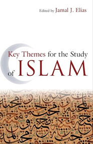 Key Themes for the Study of Islam by Jamal J. Elias, 9781851687107