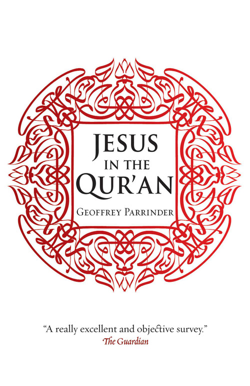 Jesus in the Qur'an by Geoffrey Parrinder, 9781851689996