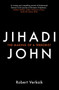 Jihadi John (The Making of a Terrorist) by Robert Verkaik, 9781780749433