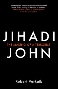 Jihadi John (The Making of a Terrorist) by Robert Verkaik, 9781780749433