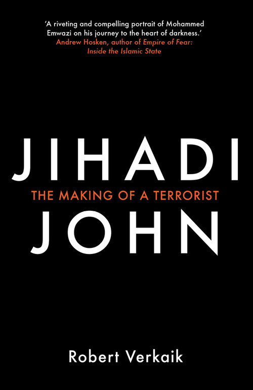 Jihadi John (The Making of a Terrorist) by Robert Verkaik, 9781780749433