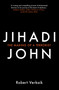 Jihadi John (The Making of a Terrorist) by Robert Verkaik, 9781780749433