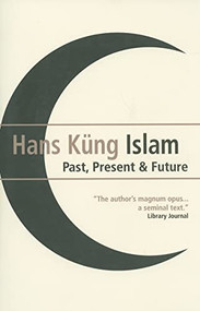 Islam (Past, Present and Future) by Hans Kung, 9781851686124