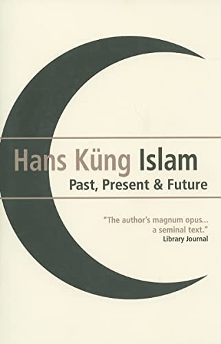 Islam (Past, Present and Future) by Hans Kung, 9781851686124