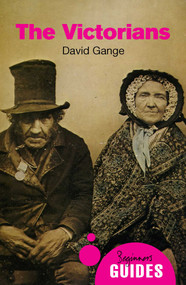 The Victorians (A Beginner's Guide) by David Gange, 9781780748283