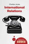 International Relations (A Beginner's Guide) by Charles Jones, 9781780743035