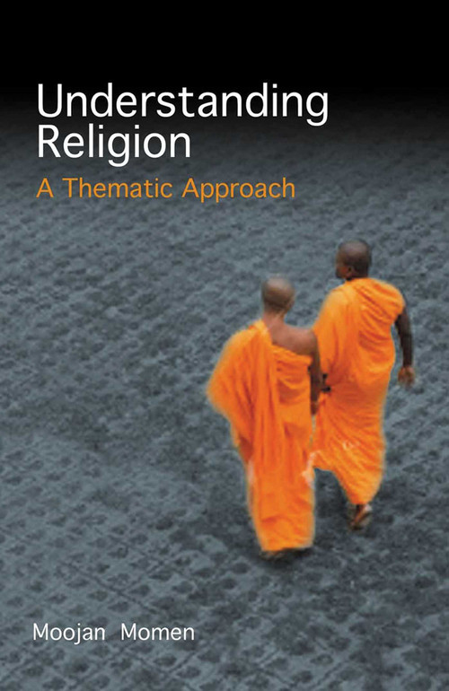Understanding Religion (A Thematic Approach) by Moojan Momen, 9781851685998