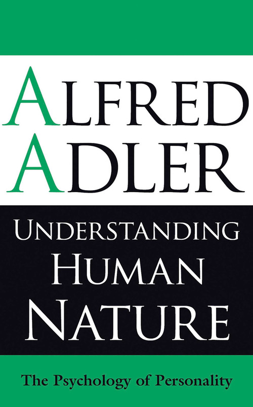 Understanding Human Nature (The Psychology of Personality) by Alfred Adler, 9781851686674
