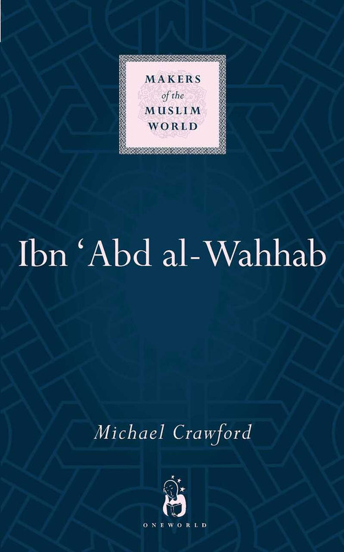 Ibn 'Abd al-Wahhab by Michael Crawford, 9781780745893