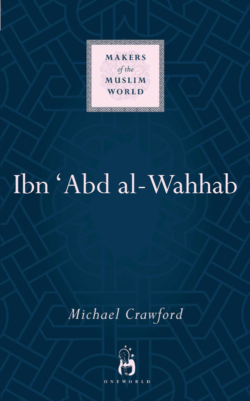 Ibn 'Abd al-Wahhab by Michael Crawford, 9781780745893