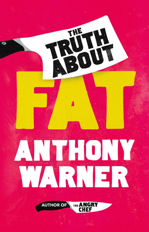 The Truth About Fat (Why Obesity is Not that Simple) by Anthony Warner, 9781786075130