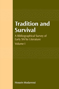 Tradition and Survival (A Bibliographical Survey of Early Shi'ite Literature) by Modarressi Hossein, 9781851683314