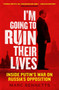 I'm Going to Ruin Their Lives (Inside Putin's War on Russia's Opposition) by Marc Bennetts, 9781780745244