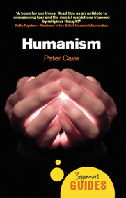 Humanism (A Beginner's Guide) by Peter Cave, 9781851685899