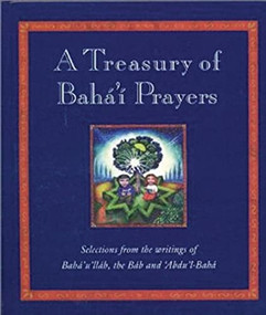A Treasury of Baha'i Prayers (Selections from the writings of Baha'u'llah, the Bab and 'Abdu'l-Baha) by Juliet Mabey, Rob Hain, 9781851680191