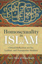 Homosexuality in Islam (Critical Reflection on Gay, Lesbian, and Transgender Muslims) by Scott Siraj Al-Haqq Kugle, 9781851687015