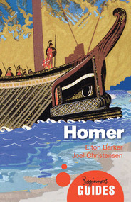 Homer (A Beginner's Guide) by Elton T. E. Barker, Joel P. Christensen, 9781780742298