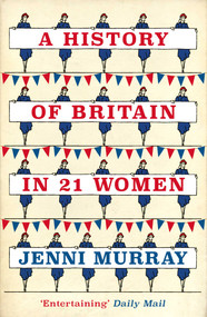 A History of Britain in 21 Women (A Personal Selection) by Jenni Murray, 9781786071583
