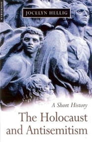 The Holocaust and Antisemitism by Jocelyn Hellig, 9781851683130