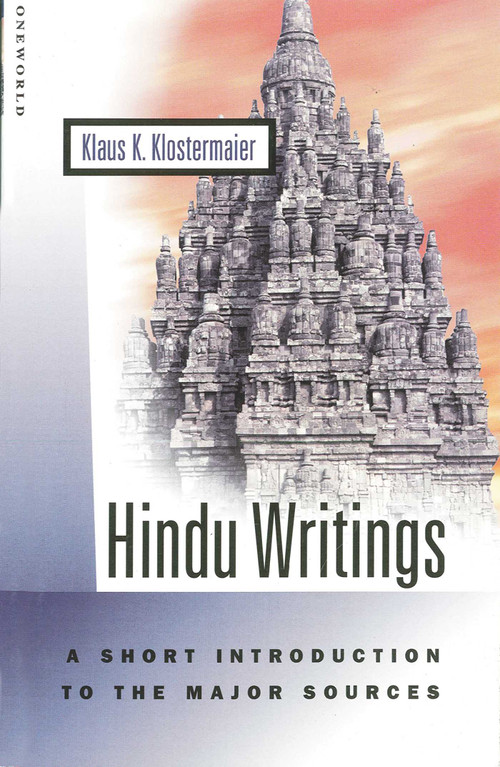 Hindu Writings (A Short Introduction to the Major Sources) by Klaus K. Klostermaier, 9781851682300