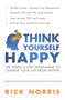 Think Yourself Happy (The Simple 6-Step Programme to Change Your Life from Within) by Rick Norris, 9781851687770