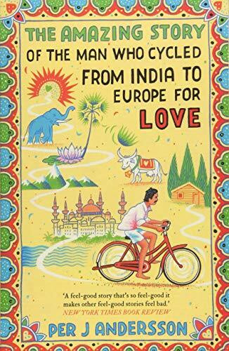 Amazing Story of the Man Who Cycled from India to Europe for Love - 9781786072085 by Per J Andersson, Anna Holmwood, 9781786072085