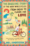 Amazing Story of the Man Who Cycled from India to Europe for Love ('You won't find any other love story that is so beautiful' Grazia) - 9781786072085 by Per J Andersson, Anna Holmwood, 9781786072085