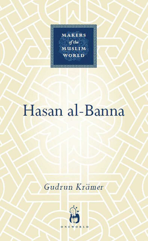 Hasan al-Banna by Gudrun Krämer, 9781851684304