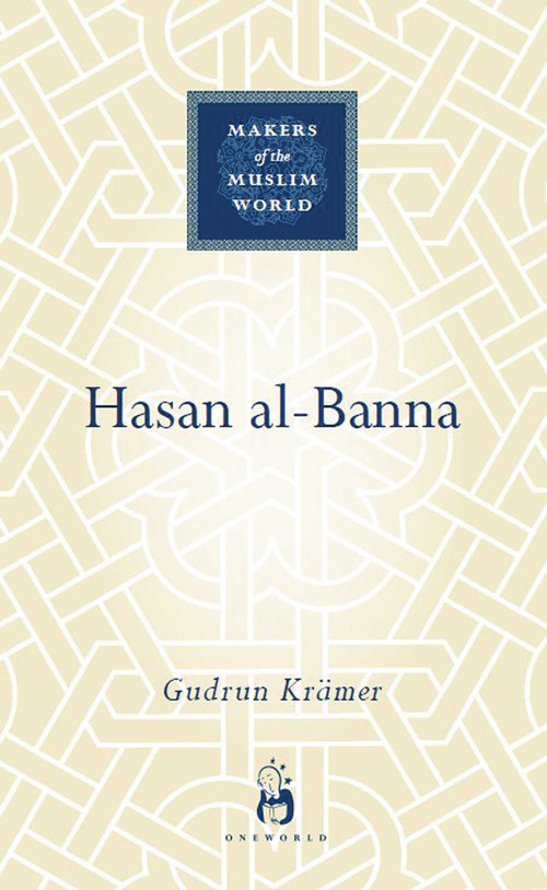 Hasan al-Banna by Gudrun Krämer, 9781851684304