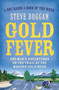 Gold Fever (One Man's Adventures on the Trail of the Modern Gold Rush) by Steve Boggan, 9781780748603