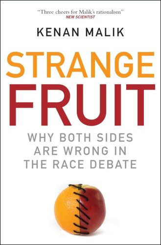 Strange Fruit (Why Both Sides are Wrong in the Race Debate) by Kenan Malik, 9781851686650