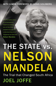 The State vs. Nelson Mandela (The Trial that Changed South Africa) by Joel Joffe, Denis Goldberg, Nelson Mandela, 9781780745800