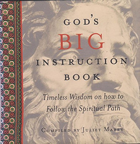 God's Big Instruction Book (Timeless Wisdom on How to Follow the Spiritual Path) by Juliet Mabey, 9781851681709
