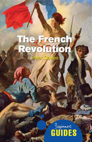 The French Revolution (A Beginner's Guide) by Peter Davies, 9781851686933