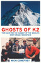 Ghosts of K2 (The Race for the Summit of the World's Most Deadly Mountain) by Mick Conefrey, 9781780748733