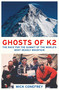 Ghosts of K2 (The Race for the Summit of the World's Most Deadly Mountain) by Mick Conefrey, 9781780748733