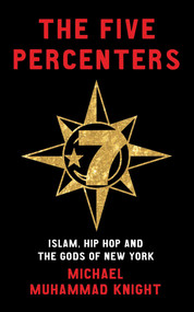 The Five Percenters (Islam, Hip-hop and the Gods of New York) by Michael Muhammad Knight, 9781851686155