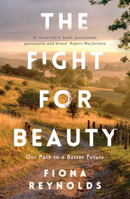 The Fight for Beauty (Our Path to a Better Future) - 9781786071040 by Fiona Reynolds, 9781786071040