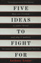 Five Ideas to Fight For (How Our Freedom is Under Threat and Why it Matters) by Anthony Lester, 9781786070883